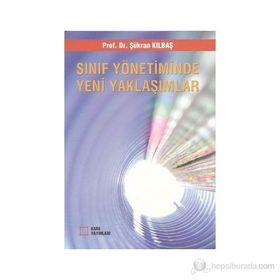 Sınıf Yönetiminde Yeni Yaklaşımlar - Şükran Kılbaş Köktaş