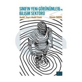 Sınıfın Yeni Görünümleri ve Bilişim Sektörü - Güven Savul
