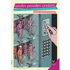 Sınıfın Yeniden Üretimi - Henry J. Rutz Erol M. Balkan