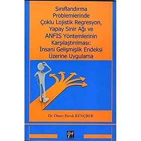 Sınıflandırma Problemlerinde Çoklu Lojistik Regresyon, Yapay Sinir Ağı ve ANFIS Yöntemlerinin Karşılaştırılması: İnsani Gelişmiş - Ömer Faruk Rençber
