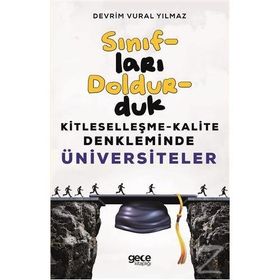 Sınıfları Doldurduk-Kitleselleşme Kalite Denkleminde Üniversiteler - Devrim Vural Yılmaz