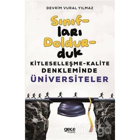 Sınıfları Doldurduk-Kitleselleşme Kalite Denkleminde Üniversiteler - Devrim Vural Yılmaz