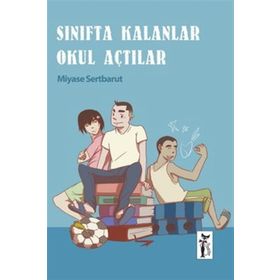 Sınıfta Kalanlar Okul Açtılar - Miyase Sertbarut