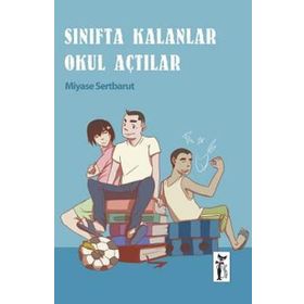 Sınıfta Kalanlar Okul Açtılar - Miyase Sertbarut
