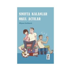 Sınıfta Kalanlar Okul Açtılar - Miyase Sertbarut