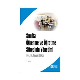 Sınıfta Öğrenme ve Öğretme Sürecinin Yönetimi - Feyyat Gökçe