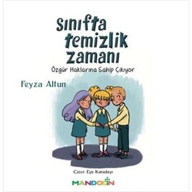 Sınıfta Temizlik Zamanı / Özgür Haklarına Sahip Çıkıyor - Feyza Altun
