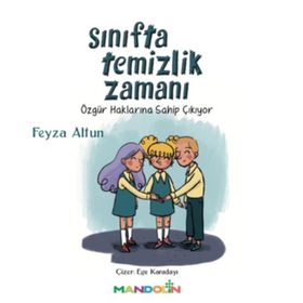 Sınıfta Temizlik Zamanı / Özgür Haklarına Sahip Çıkıyor - Feyza Altun