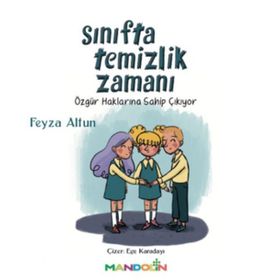 Sınıfta Temizlik Zamanı / Özgür Haklarına Sahip Çıkıyor - Feyza Altun