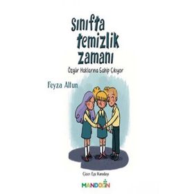 Sınıfta Temizlik Zamanı / Özgür Haklarına Sahip Çıkıyor - Feyza Altun