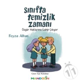 Sınıfta Temizlik Zamanı / Özgür Haklarına Sahip Çıkıyor - Feyza Altun