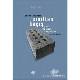 SINIFTAN KAÇIŞ YENI HAKIKI SOSYALIZM - ELLEN MEIKSINS WOOD