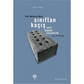 SINIFTAN KAÇIŞ YENI HAKIKI SOSYALIZM - ELLEN MEIKSINS WOOD