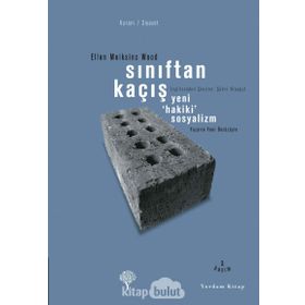 SINIFTAN KAÇIŞ YENI HAKIKI SOSYALIZM - ELLEN MEIKSINS WOOD
