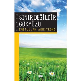 SINIR DEĞİLDİR GÖKYÜZÜ - EMETULLAH ARMSTRONG