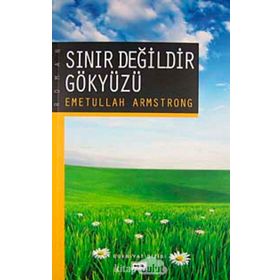 SINIR DEĞİLDİR GÖKYÜZÜ - EMETULLAH ARMSTRONG
