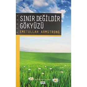 SINIR DEĞİLDİR GÖKYÜZÜ - EMETULLAH ARMSTRONG