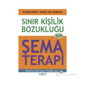 SINIR KIŞILIK BOZUKLUĞU IÇIN ŞEMA TERAPI - ARNOUD ARNTZ;HANNIE VAN GENDEREN