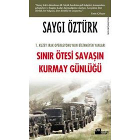 Sınır Ötesi Savaşın Kurmay Günlüğü - Saygı Öztürk