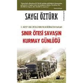Sınır Ötesi Savaşın Kurmay Günlüğü - Saygı Öztürk