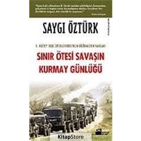 Sınır Ötesi Savaşın Kurmay Günlüğü - Saygı Öztürk