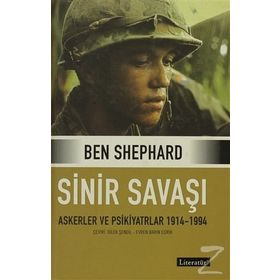 SINIR SAVAŞI ASKERLER VE PSIKIYATRLAR 1914/1994- - BEN SHEPHARD