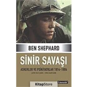 SINIR SAVAŞI ASKERLER VE PSIKIYATRLAR 1914/1994- - BEN SHEPHARD