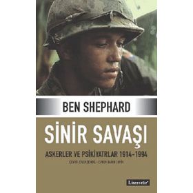 SINIR SAVAŞI ASKERLER VE PSIKIYATRLAR 1914/1994- - BEN SHEPHARD