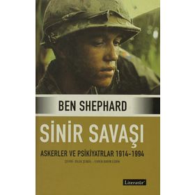 SINIR SAVAŞI ASKERLER VE PSIKIYATRLAR 1914/1994- - BEN SHEPHARD