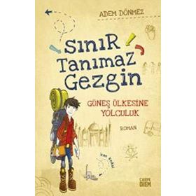Sınır Tanımaz Gezgin - Güneş Ülkesine Yolculuk - Adem Dönmez