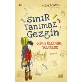 Sınır Tanımaz Gezgin - Güneş Ülkesine Yolculuk - Adem Dönmez