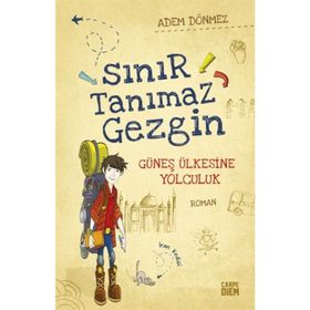 Sınır Tanımaz Gezgin - Güneş Ülkesine Yolculuk - Adem Dönmez