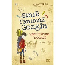 Sınır Tanımaz Gezgin - Güneş Ülkesine Yolculuk - Adem Dönmez