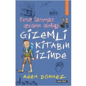 Sınır Tanımaz Gezginin Günlüğü - Gizemli Kitabın İzinde - Adem Dönmez