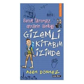 Sınır Tanımaz Gezginin Günlüğü - Gizemli Kitabın İzinde - Adem Dönmez