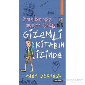 Sınır Tanımaz Gezginin Günlüğü - Gizemli Kitabın İzinde - Adem Dönmez