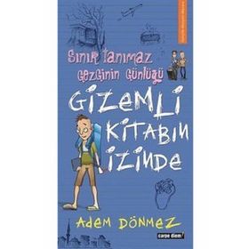 Sınır Tanımaz Gezginin Günlüğü - Gizemli Kitabın İzinde - Adem Dönmez