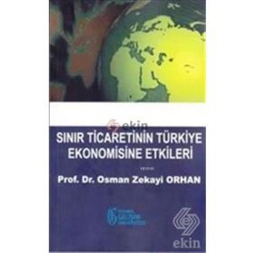 Sınır Ticaretinin Türkiye Ekonomisine Etkileri - Osman Zekayi Orhan