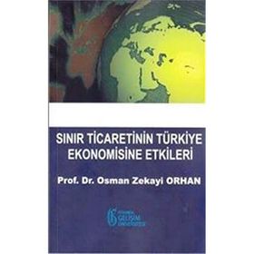 Sınır Ticaretinin Türkiye Ekonomisine Etkileri - Osman Zekayi Orhan