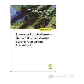 Sınıraşan Boru Hatlarının Üçüncü Kişilere Verdiği Zararlardan Doğan Sorumluluk - Yamaç Güneyli