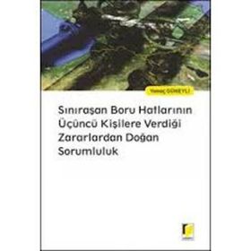 Sınıraşan Boru Hatlarının Üçüncü Kişilere Verdiği Zararlardan Doğan Sorumluluk - Yamaç Güneyli