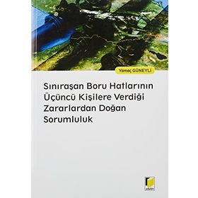Sınıraşan Boru Hatlarının Üçüncü Kişilere Verdiği Zararlardan Doğan Sorumluluk - Yamaç Güneyli