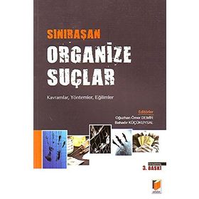 SINIRAŞAN ORGANIZE SUÇLAR - BAHADIR KÜÇÜKUYSAL;OĞUZHAN ÖMER DEMIR (ISBN:9786051460741)