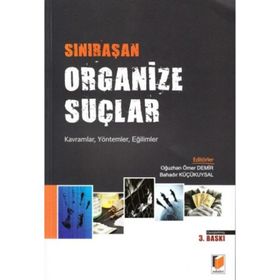 SINIRAŞAN ORGANIZE SUÇLAR - BAHADIR KÜÇÜKUYSAL;OĞUZHAN ÖMER DEMIR (ISBN:9786051460741)