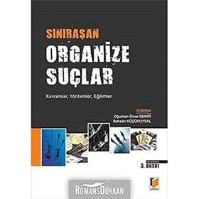 SINIRAŞAN ORGANIZE SUÇLAR - BAHADIR KÜÇÜKUYSAL;OĞUZHAN ÖMER DEMIR (ISBN:9786051460741)