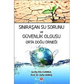 Sınıraşan Su Sorunu ve Güvenlik Olgusu Orta Doğu Örneği Şerife Filiz Cumbul