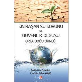 Sınıraşan Su Sorunu ve Güvenlik Olgusu Orta Doğu Örneği Şerife Filiz Cumbul