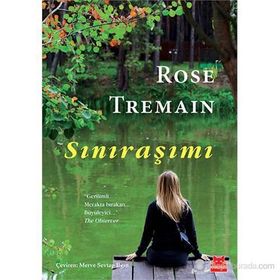 Sınıraşımı - Rose Tremain