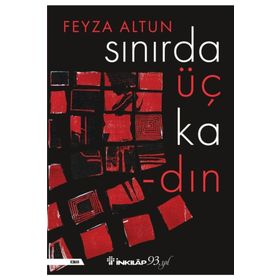 Sınırda Üç Kadın - Feyza Altun