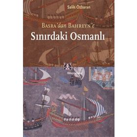 SINIRDAKİ OSMANLI YEMEN`DEN BASRA`YA - SALIH ÖZBARAN